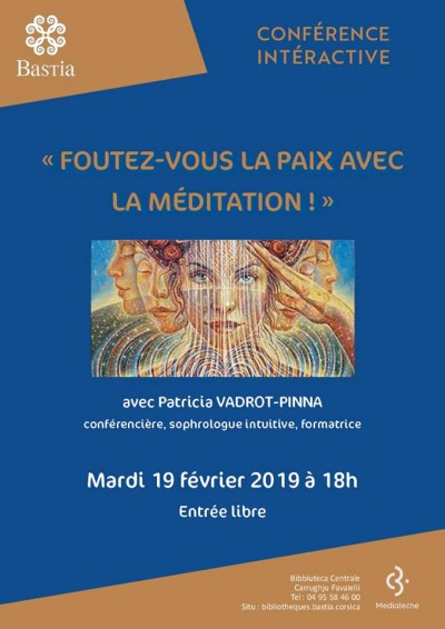 Conférence interactive - Foutez-vous la Paix avec la méditation - Patricia Vadrot Pinna - Bastia