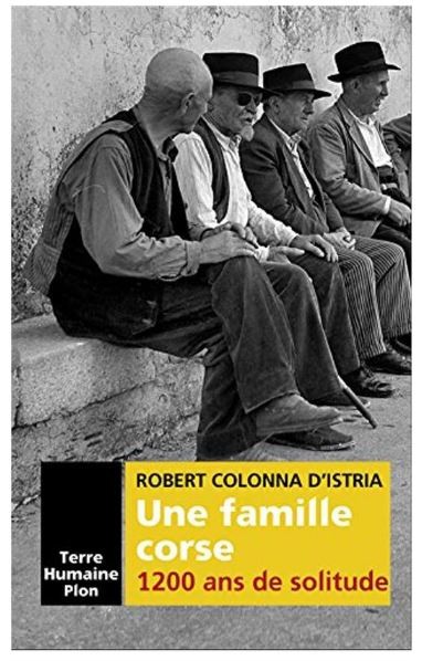 Une famille corse - 1200 ans de solitude par Robert Colonna D'Istria - Espace Diamant - Ajaccio