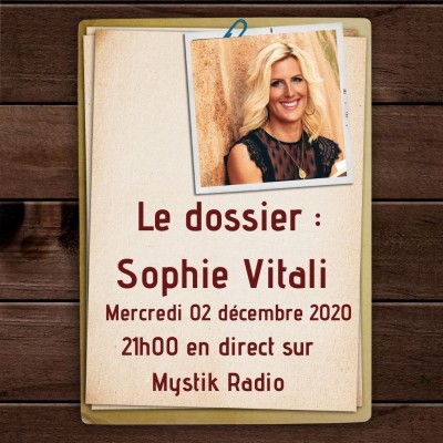 Le dossier - Sophie Vitali - L’émission en direct sur Mystik Radio - Infinità Corse Voyance