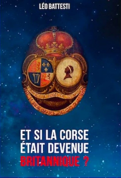 Et si la Corse était devenue britannique - Léo BATTESTI  - Librairie Les Palmiers - Ajaccio