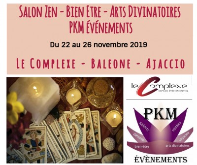 Salon Zen - Bien Etre - Arts Divinatoires - PKM Evénements - Le Complexe - Baleone - Ajaccio